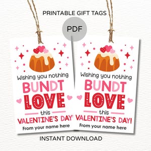 May include: Two printable Valentine's Day gift tags with a bundt cake illustration. The tags read "Wishing you nothing BUNDT LOVE this VALENTINE'S DAY!" with space for a name. The tags are white with pink and red accents.
