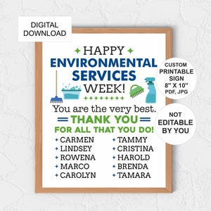 May include: A framed digital download sign with the text "HAPPY ENVIRONMENTAL SERVICES WEEK!" in blue and green. The sign includes cleaning supply graphics and a list of names. The sign is 8" x 10" and is not editable.