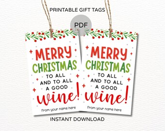 May include: Two white gift tags with the text "MERRY CHRISTMAS" in red and green, and "TO ALL AND TO ALL A GOOD WINE!" in red. The tags have a festive design with red berries and green leaves. The words "PRINTABLE GIFT TAGS" and "INSTANT DOWNLOAD" are also visible.