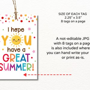 Pu&ograve; includere: Un'etichetta regalo bianca con la scritta "I hope YOU have a GREAT SUMMER!" in lettere colorate. L'etichetta ha un sole sorridente e misura 5,7 cm x 8,9 cm. &Egrave; incluso un JPG non modificabile con 8 etichette per pagina.