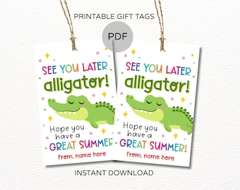 May include: Two printable gift tags with the text "See you later, alligator!" and "Hope you have a GREAT SUMMER!" in colorful lettering. Each tag features a cartoon alligator illustration. The tags are white with a string for hanging.