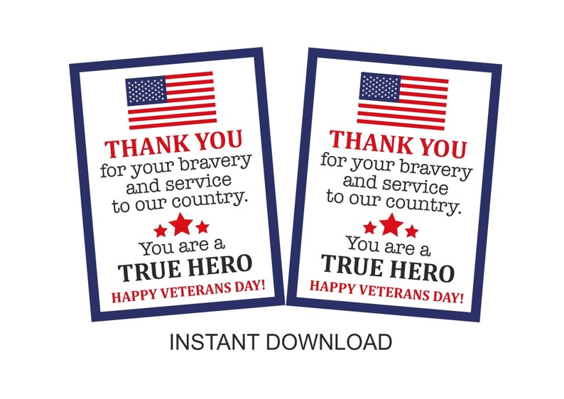 May include: Two rectangular cards with a blue border and the American flag at the top. The cards read "THANK YOU for your bravery and service to our country. You are a TRUE HERO. HAPPY VETERANS DAY!" The words "INSTANT DOWNLOAD" are at the bottom.