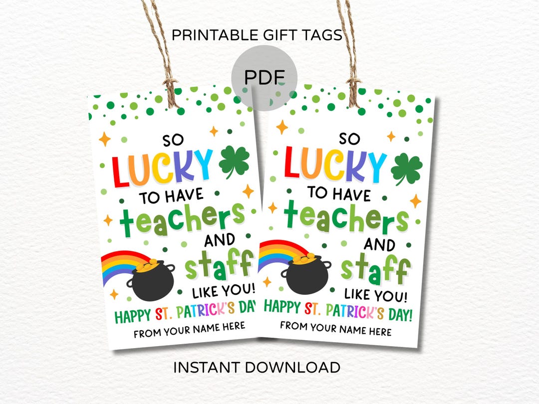 St. Patricks Day Teachers and Staff Tags Printable / so Lucky to Have ...