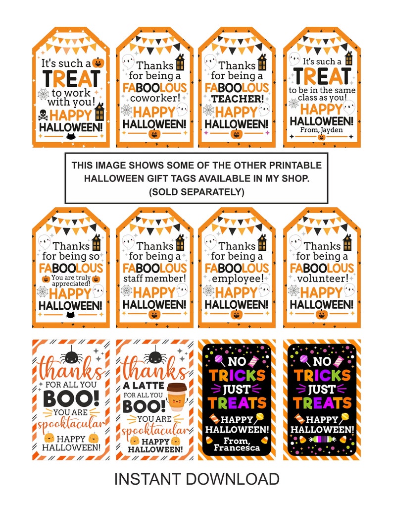 May include: A collection of printable Halloween gift tags in orange, black, and white. The tags feature phrases like "Happy Halloween!" and "Thanks for being a faboolous coworker!" with Halloween-themed graphics.