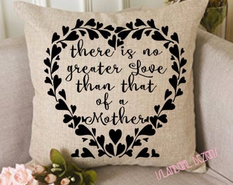 There is no greater Love than that of a Mother 16 x 16 throw pillow, Mothers Day, Nana, Grandmother, housewarming gift, cushion, valentine