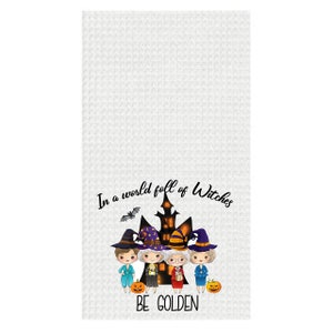 In a World full of Witches Be Golden Waffle Towel, Funny dish kitchen Towel, Mothers Day, Halloween, Golden Girls, Blanche, Betty White