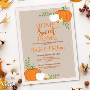 May include: A fall-themed invitation with the text "Home Sweet Home" in orange script. The invitation features orange and white pumpkins, floral accents, and the names "Anita & Nathan". The event details are also included.