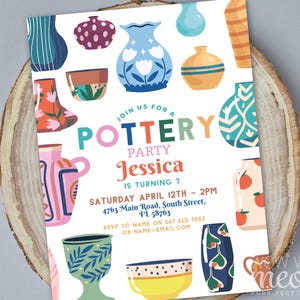 May include: A colorful invitation for a pottery party for Jessica, who is turning 7. The invitation features a variety of colorful pottery designs and the text "Join us for a Pottery Party Jessica is turning 7 Saturday April 12th - 2PM 4763 Main Road, South Street, FL 58763 RSVP to name on 567 645 3552 or name@email.com".