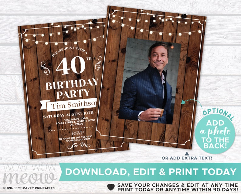 May include: A rustic wood-grain background with string lights and a white frame. The text "Please join us for a 40th Birthday Party" is in white text. The text "Tim Smithson" is in a white banner. The text "Saturday August 10th" is in white text. The text "5867 Main Road, South Street, North Town, AL 47656" is in white text. The text "RSVP to Name on 567 756 4655 Name@email.com" is in white text. The text "Optional Add a photo to the back!" is in a white circle with a black outline. The text "Or add extra text!" is in white text. The text "Download, Edit & Print Today" is in white text. The text "Save your changes & edit at any time. Print today or anytime within 90 days!" is in white text.