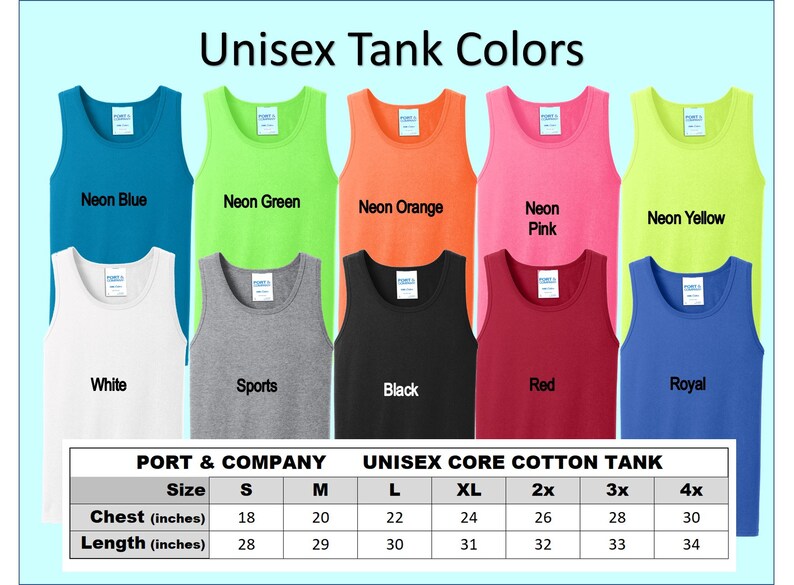 May include: A size chart for unisex core cotton tank tops. The chart shows the chest and length measurements in inches for sizes S through 4X. The chart also shows the available colours for the tank tops: neon blue, neon green, neon orange, neon pink, neon yellow, white, sports grey, black, red, and royal blue.