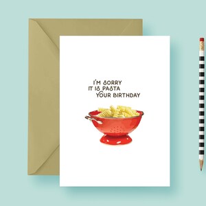 Belated Birthday Greeting Card - Pasta Card - Late Birthday Greeting Card - Witty, Funny & Punny! FREE SHIPPING