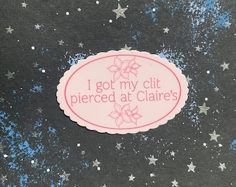 I got my clit pierced at claires