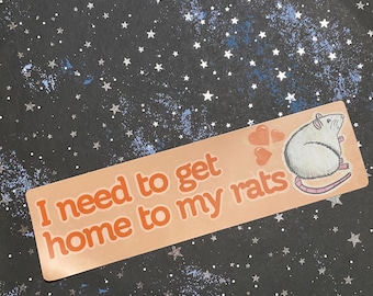 I NEED to get home to my rats bumper sticker // funny car bumper sticker