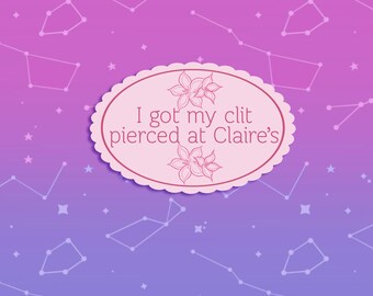 I got my clit pierced at claires