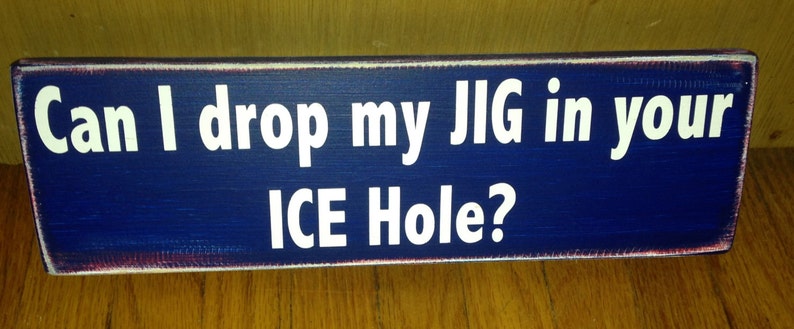 Download Ice Fishing Sign only for that Guy Jig in your ice hole | Etsy