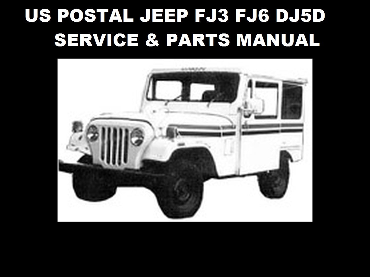 US POSTAL JEEP Service & Parts Manuals 295pgs for Dj5d Dj5 Fj3 Fj6