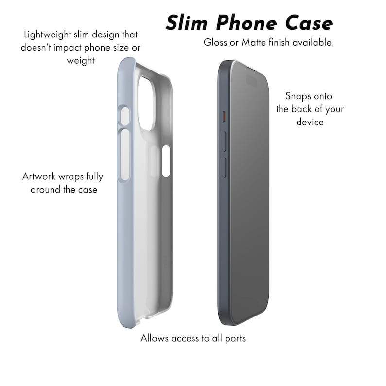 May include: Two phone cases are displayed, one light blue and one dark gray. The text reads "Slim Phone Case" with details about the lightweight design, available gloss or matte finish, and how the artwork wraps around the case. The cases snap onto the back of the device and allow access to all ports.