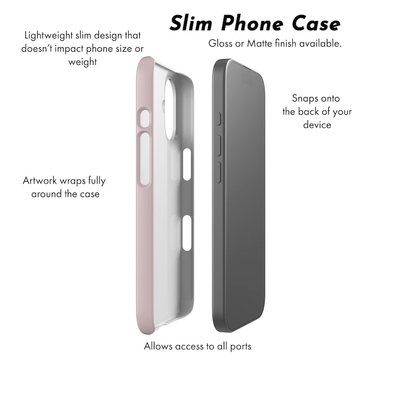 May include: A slim phone case with a light pink exterior and white interior, shown alongside a dark gray smartphone. The case features a lightweight design, full artwork wrap, and port access. Text includes Slim Phone Case, Gloss or Matte finish available.