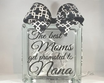 The best Moms get promoted to Nana - Lighted Glass Block (6-inch)