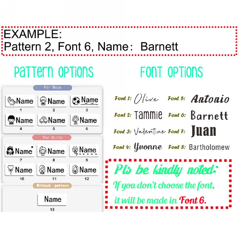 May include: A chart with options for customising personalised name labels. The chart shows 13 different patterns for boys and girls, and 8 different font styles. The text reads "Example: Pattern 2, Font 6, Name: Barnett" and "Pls be kindly noted: If you don't choose the font, it will be made in Font 6."
