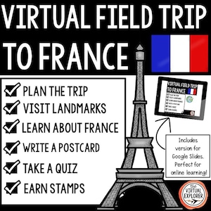 May include: A virtual field trip to France with a checklist of activities including planning the trip, visiting landmarks, learning about France, writing a postcard, taking a quiz, and earning stamps. The image includes a graphic of the Eiffel Tower and the French flag.