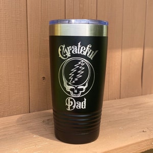 Grateful Dad 20oz hot or cold beverage tumbler. Personalization available please inquire. Also upgrade lid to Open/closing lid.