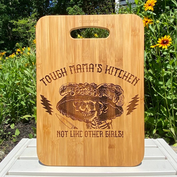 Tough Mama’s Kitchen/Not like other girls! Decorative cutting board. Grateful Dead inspired. Bamboo cutting board.