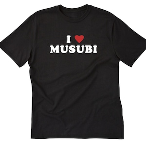 Musubi T-shirt, I Love Musubi Shirt, Hawaiian Food, Hawaii, Japanese Food, Japan, Musubi Lover Tee Shirt
