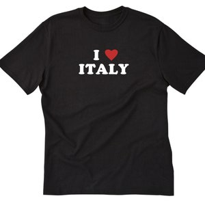 Italy Shirt, I Love Italy T-shirt, I Heart Italy Shirt, Italian T-shirt, Italy Lover Gift