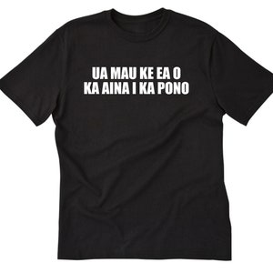 Hawaii Shirts,  Ua Mau Ke Ea O Ka Aina I Ka Pono T-shirt, Hawaiian Pride, Hawaii Shirt,  Hawaii State Motto Tee Shirt