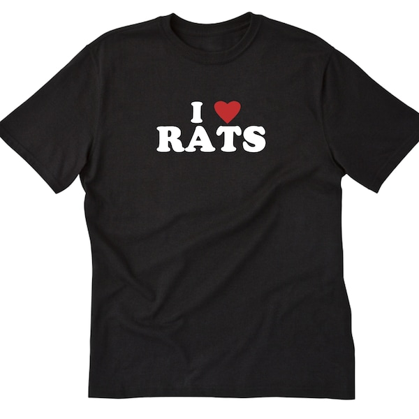 I Love Rats T-shirt, I Heart Rat Shirt, Rodent Shirt, Pet Shirt, Gift for Him or Her Men Womens T Shirt Tee