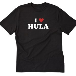 Hula T-shirt, I Love Hula Shirt, Hula Dancer, Hawaii Hula Dancer,  Hawaii Dancing, Hawaiian Music, Hula Halau