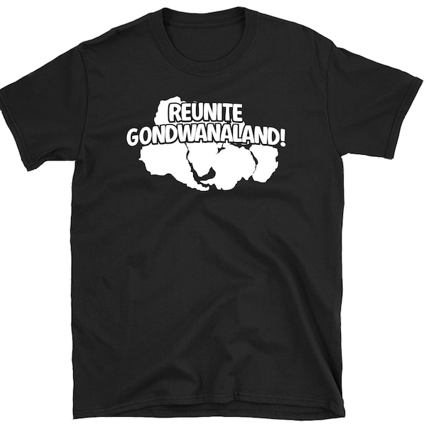 Reunite Gondwanaland T-shirt, Funny Geology Shirt, Geography, Pangea, Gondwana Plate Tectonics Tee Shirt Geology Gift