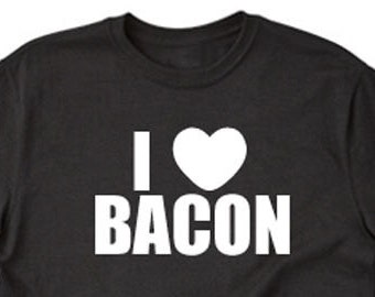 I Love Bacon T-shirt Funny Hilarious Bacon Lover Tee Shirt