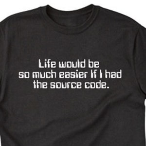 Life Would Be So Much Easier If I Had The Source Code T-shirt Geek Nerd Internet Tee Shirt
