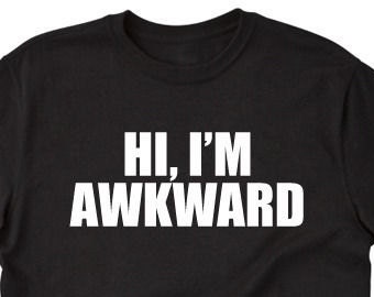 Hi, I'm Awkward T-shirt Funny Hilarious Crazy Socially Nerd Geek Tee Shirt