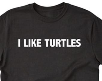 Turtle Shirt, I Like Turtles T-shirt, Funny Hilarious Cool Tee Shirt