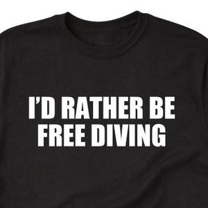 Free Diving Shirt - I'd Rather Be Free Diving T-shirt Tees For Swimmer Swim Diver Diving Gift Idea Tee Shirt