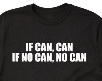 If Can Can If No Can No Can T-shirt Funny Hilarious Hawaiian Pidgin Hawaii Tee Shirt