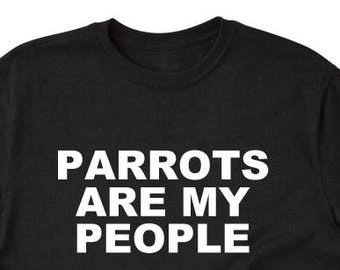 Parrots Are My People T-shirt Funny Birding Birder Gift Idea Tee Shirt