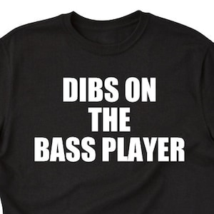 Bass Player Shirt - Dibs On The Bass Player T-shirt - Bass Bassist Musician Music Band Tee Shirt