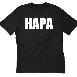 Hapa Shirt - Hapa T-shirt Funny Hilarious Hawaiian Shirt Half Pidgin Hawaii Tee Shirt