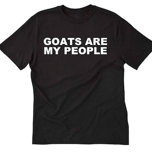 Goat Shirt, Goats Are My People T-shirt, Goat Gifts, Funny Attitude Goats Tee Shirt For Men, Women, and Unisex Adult