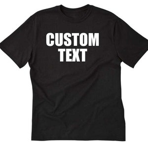 Custom Text Shirt, Personalize T-shirt, Custom T-shirt, Customized Tee Shirt, Custom Text Shirt image 1