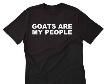 Goat Shirt, Goats Are My People T-shirt, Goat Gifts, Funny Attitude Goats Tee Shirt For Men, Women, and Unisex Adult