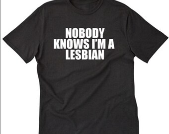 V-neck Nobody Knows I/'m a Lesbian Shirt LGBT Gift Idea Tolerance Coming Out Tee
