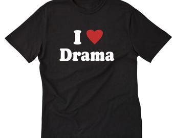Drama Shirt, I Love Drama T-shirt, I Heart Drama Shirt, Acting T-shirt, Theater Lover Gift