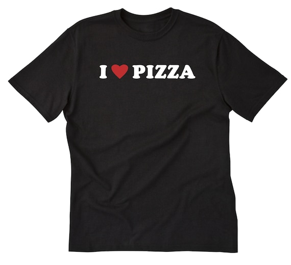 I Love Pizza T-Shirt I Love Pizza T-Shirt