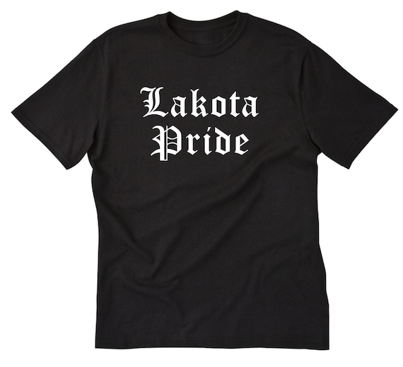 Lakota Shirt, Lakota Pride T-shirt, Native Gift for Him, Her, or Unisex Adult