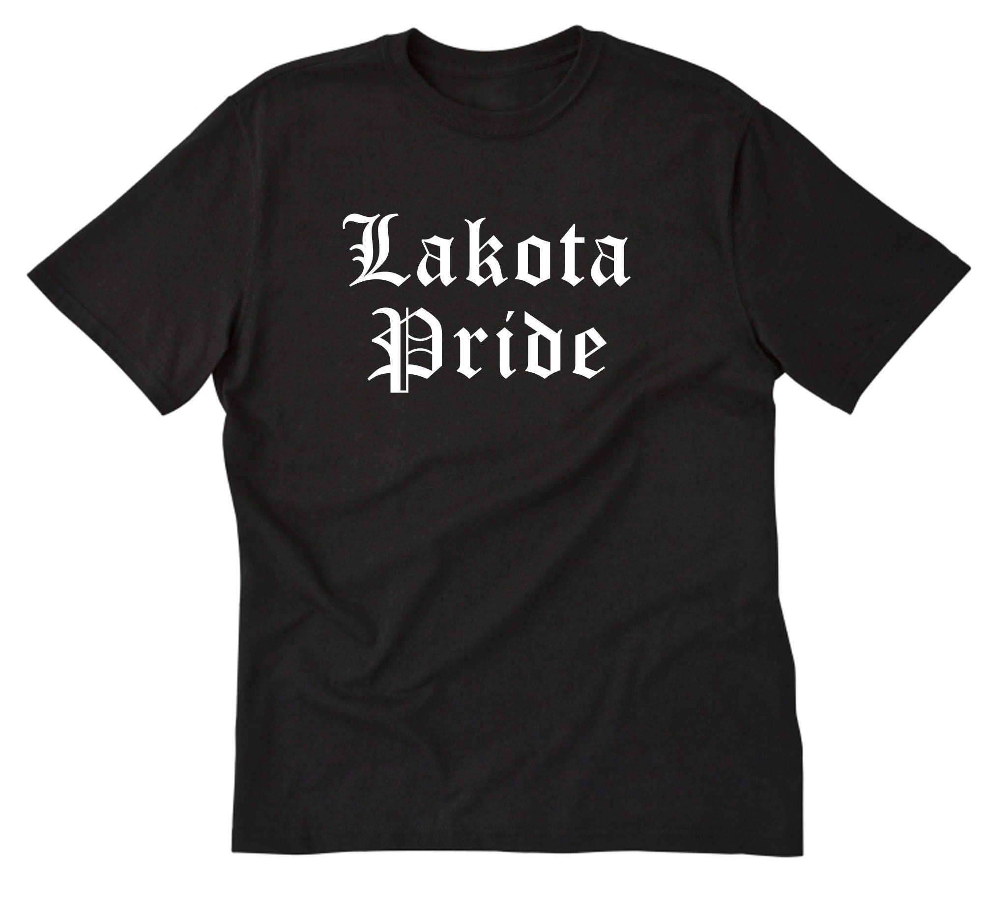 Lakota Shirt, Lakota Pride T-shirt, Native Gift for Him, Her, or Unisex Adult